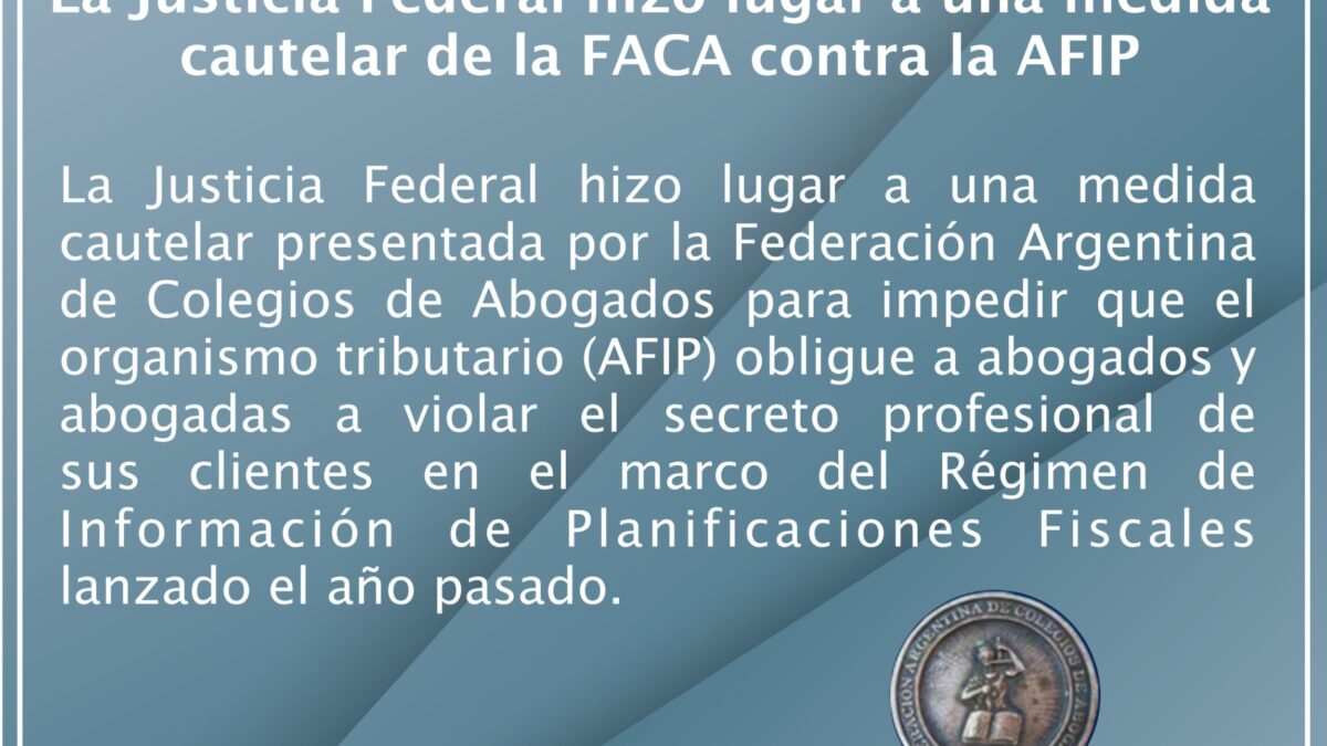 La Justicia Federal hizo lugar a una medida cautelar de la FACA contra la AFIP